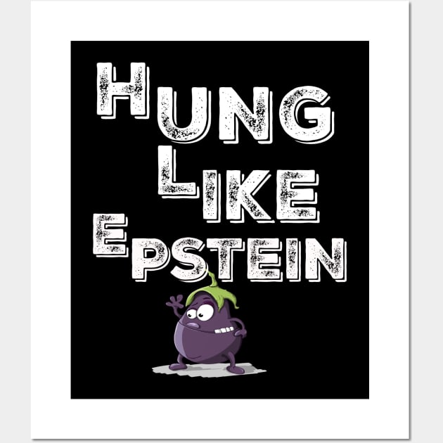 Funny-hung-like-epstein-shirt Wall Art by mo designs 95